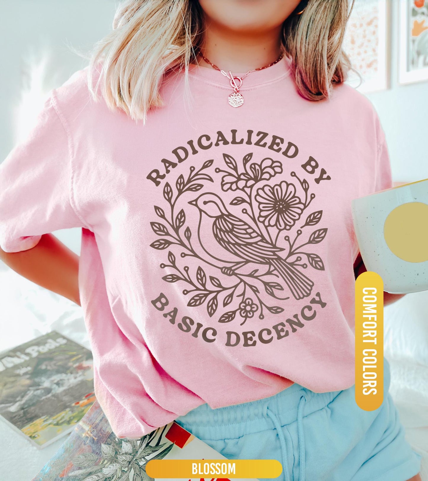 Radicalized by Basic Decency Comfort Colors® Unisex Shirt, FDT Anti Trump Protest Shirt, Anti Fascism TShirt, Democratic Liberal Leftist Tee