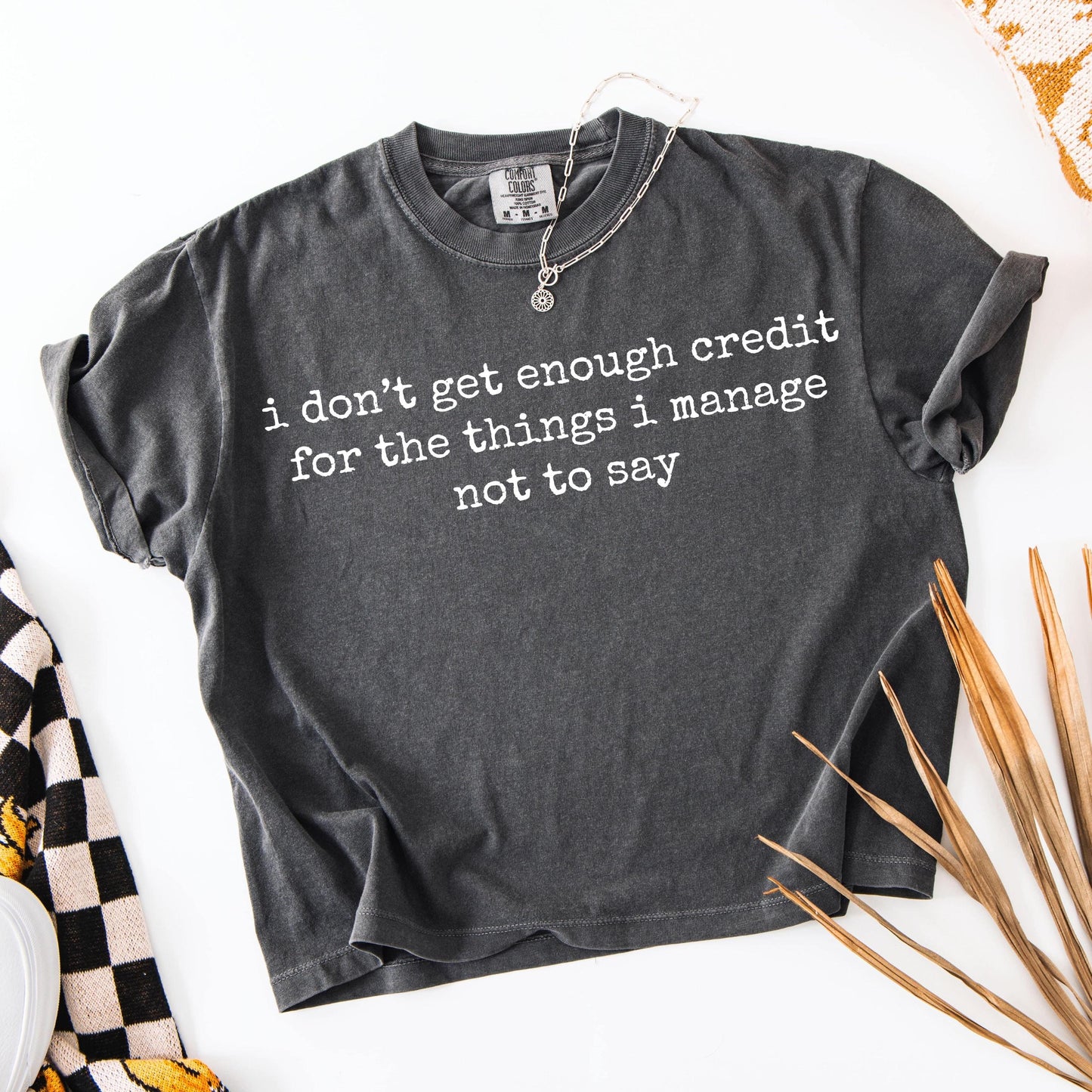 I Don't Get Enough Credit For The Things I Mange Not Say Shirt, Sarcastic Shirt, Adult Humor Shirt, Talkative person Shirt Gift