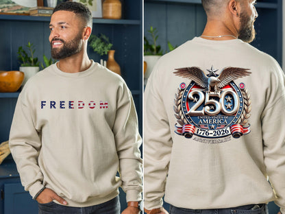 Freedom 250th Anniversary Shirt, Sweatshirt & Hoodie, USA 250 Years Independence Apparel, 1776–2026 America Anniversary, Patriotic Freedom