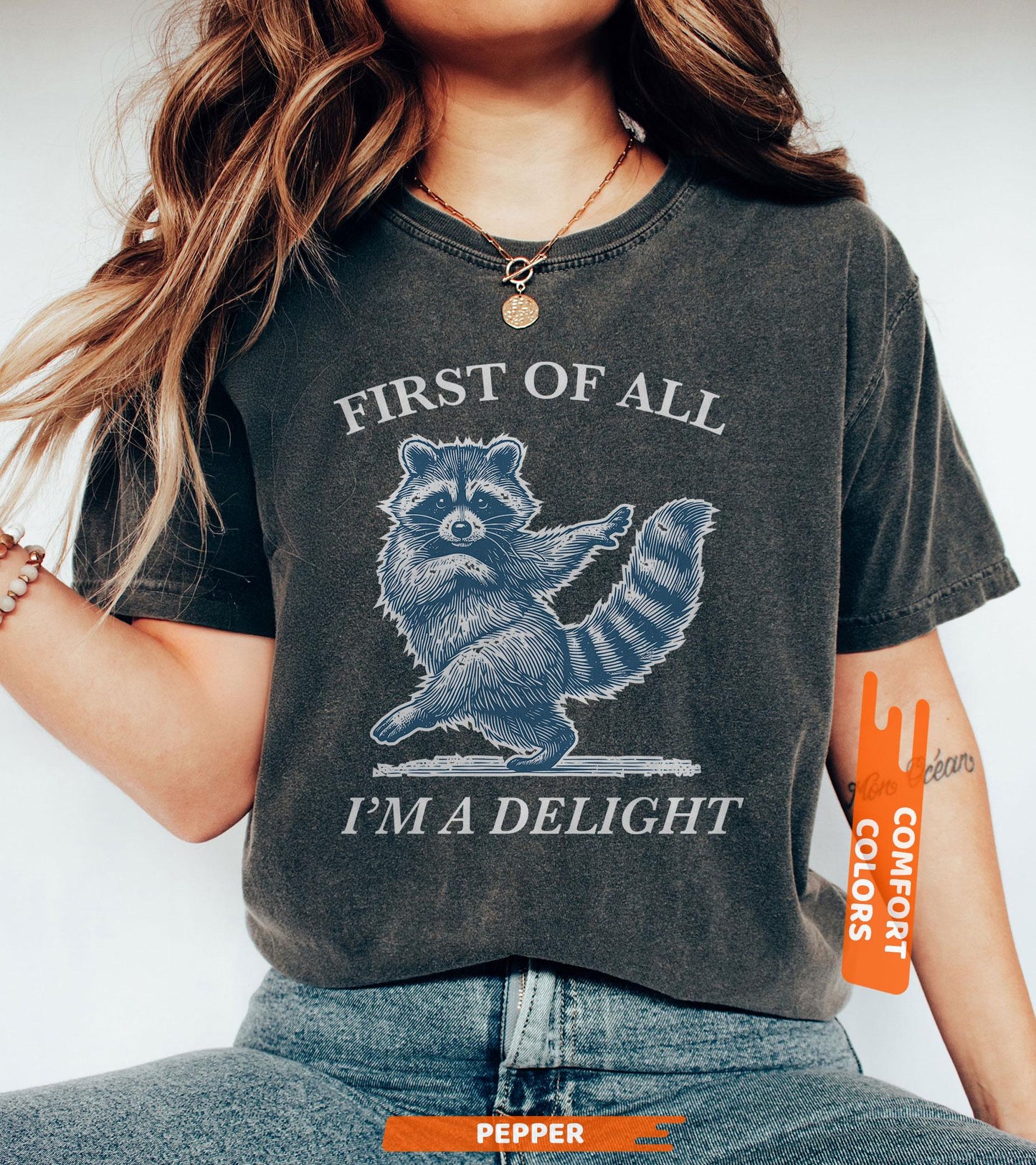First of All, I'm a Delight Shirt Funny Raccoon Tshirt, Sarcastic Quote Shirt, Sarcasm Shirt, Funny Animal Raccoon Tee, Humor Graphic Shirt