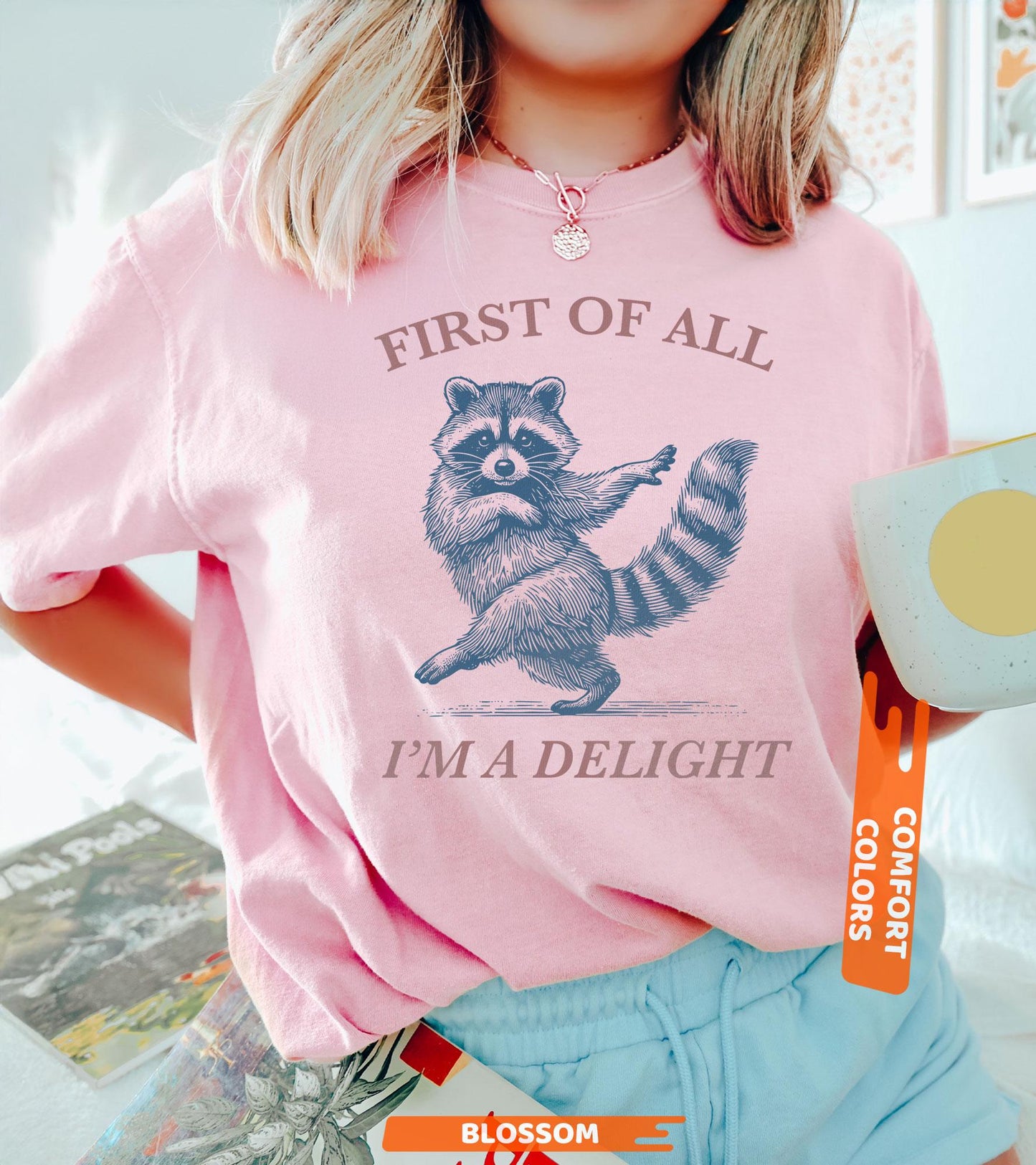 First of All, I'm a Delight Shirt Funny Raccoon Tshirt, Sarcastic Quote Shirt, Sarcasm Shirt, Funny Animal Raccoon Tee, Humor Graphic Shirt