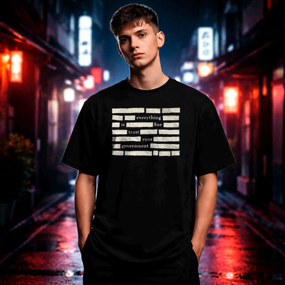 Censored Everything Is Fine Trust Your Government Redacted Meme T-Shirt, Conspiracy Humor Graphic Tee, Bold Truth Seeker Shirt