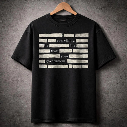 Censored Everything Is Fine Trust Your Government Redacted Meme T-Shirt, Conspiracy Humor Graphic Tee, Bold Truth Seeker Shirt