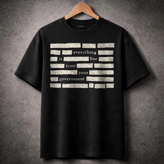 Censored Everything Is Fine Trust Your Government Redacted Meme T-Shirt, Conspiracy Humor Graphic Tee, Bold Truth Seeker Shirt