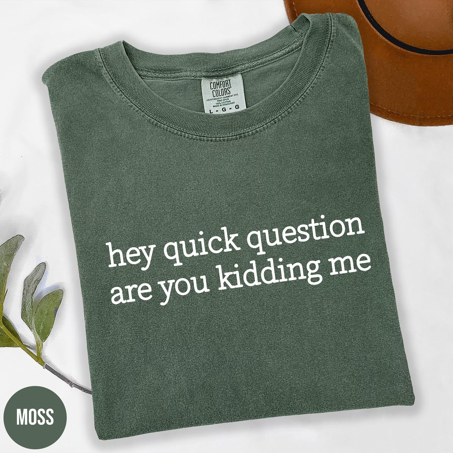 Comfort Colors® Hey Quick Question Are You Kidding Me Shirt, Sarcastic Tshirt, Funny Humor Shirt, Funny Meme Shirt, Mental Health Shirt