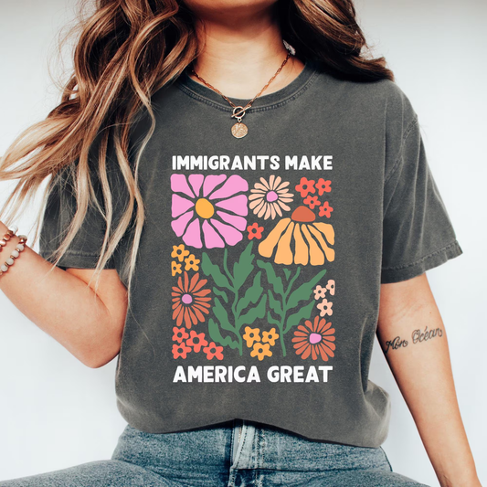 Immigrants Make America Great Shirt, Human Rights Tee, Social Justice Shirt, Pro Immigrants Shirt, Anti Racism Shirt